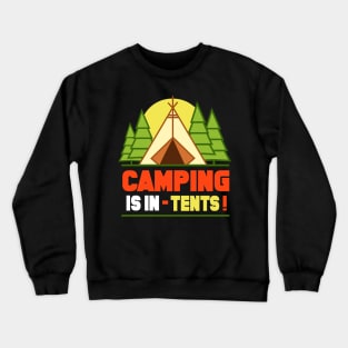 Camping is In Tents T-Shirt Funny Intense Camping Outdoors Hiking Camp Tee Crewneck Sweatshirt